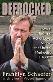 Defrocked : how a father's act of love shook the United Methodist Church cover image cdn
