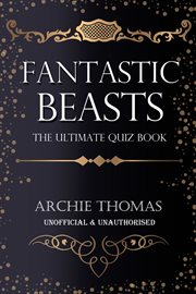 Fantastic beasts - the ultimate quiz book. 400 Questions and Answers cover image cdn