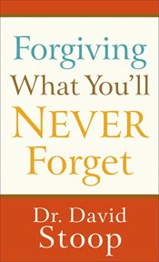 Forgiving what you'll never forget cover image cdn