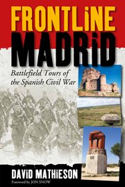 Frontline Madrid : battlefield tours of the Spanish Civil War cover image cdn