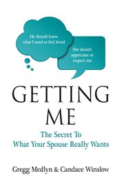 Getting me. The Secret to What Your Spouse Really Wants cover image cdn