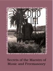Giacomo puccini. Secrets of the Maestro of Music and Freemasonry cover image cdn