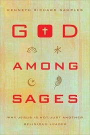 God among sages : why Jesus is not just another religious leader cover image cdn