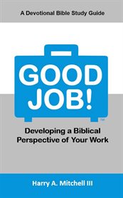 Good job!. Developing a Biblical Perspective of Your Work cover image cdn