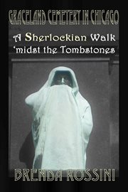Graceland cemetery in chicago. A Sherlockian Walk Midst the Tombstones cover image cdn