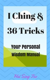 I ching and 36 tricks. Your Personal Wisdom Manual cover image cdn