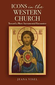 Icons in the western church : toward a more sacramental encounter cover image cdn