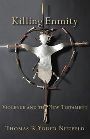 Killing Enmity : Violence and the New Testament cover image cdn