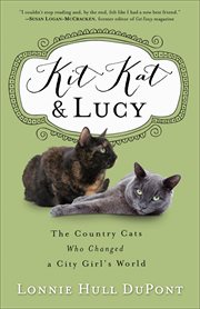Kit Kat and Lucy : the country cats who changed a city girl's world cover image cdn