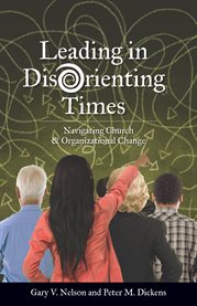 Leading in disorienting times : navigating church and organizational change cover image cdn