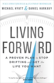 Living forward : a proven plan to stop drifting and get the life you want cover image cdn