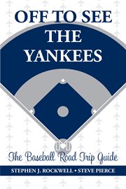 Off to see the yankees. The Baseball Road Trip Guide cover image cdn