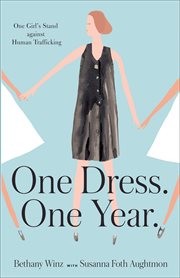 One dress, one year : one girl's stand against human trafficking cover image cdn