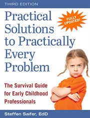 Practical solutions to practically every problem : the survival guide for early childhood professionals cover image cdn