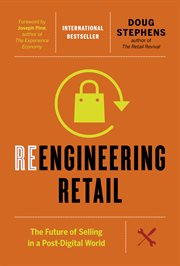 Reengineering retail : the future of selling in a post-digital world cover image cdn