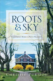 Roots and sky : a journey home in four seasons cover image cdn