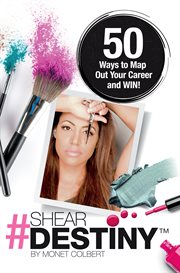 Shear destiny. 50 Ways to Map Out Your Career and Win! cover image cdn