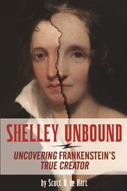 Shelley unbound : discovering Frankenstein's true creator cover image cdn