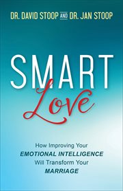SMART love : how improving your emotional intelligence will transform your marriage cover image cdn