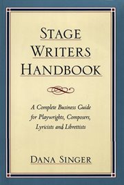Stage Writers Handbook : a Complete Business Guide for Playwrights, Composers, Lyricists and Librettists cover image cdn