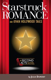 Starstruck romance and other Hollywood tails : a second acts novel cover image cdn