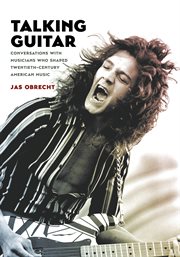 Talking guitar : conversations with musicians who shaped twentieth-century American music cover image cdn