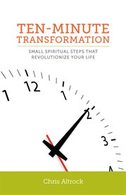 Ten-minute transformation : small spiritual steps that revolutionize our life cover image cdn
