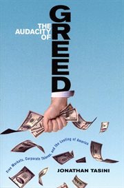 The audacity of greed : free markets, corporate thieves, and the looting of America cover image cdn
