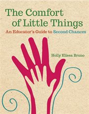 The Comfort of Little Things : an Educator's Guide to Second Chances cover image cdn