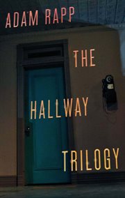 The Hallway trilogy : includes Rose, Paraffin, Nursing cover image cdn