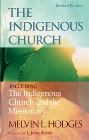 The indigenous church : including The indigenous church and the missionary cover image cdn