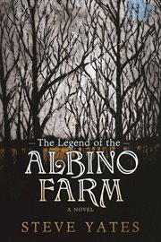 The legend of the Albino Farm : a novel cover image cdn