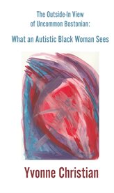 The outside in view of uncommon bostonian. What an Autistic Black Woman Sees cover image cdn