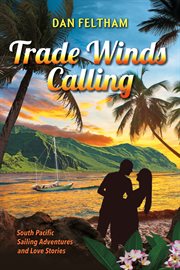 Trade winds calling. A South Pacific Sailing Adventure and Love Stories. cover image cdn