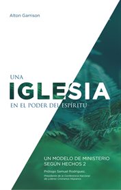Una iglesia en el poder del Espâiritu : Un modelo de ministerio segâun Hechos 2 cover image cdn