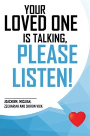 Your loved one is talking, please listen! cover image cdn