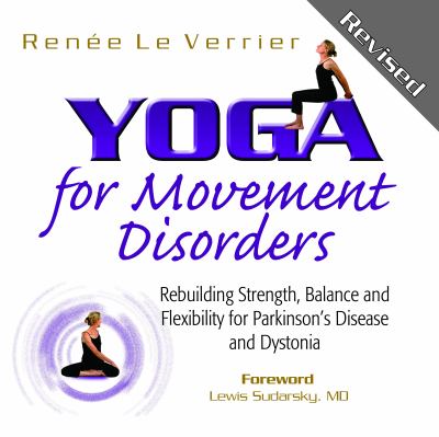 Yoga for movement disorders : rebuilding strength, balance and flexibility for Parkinson's disease and dystonia  cover image cdn