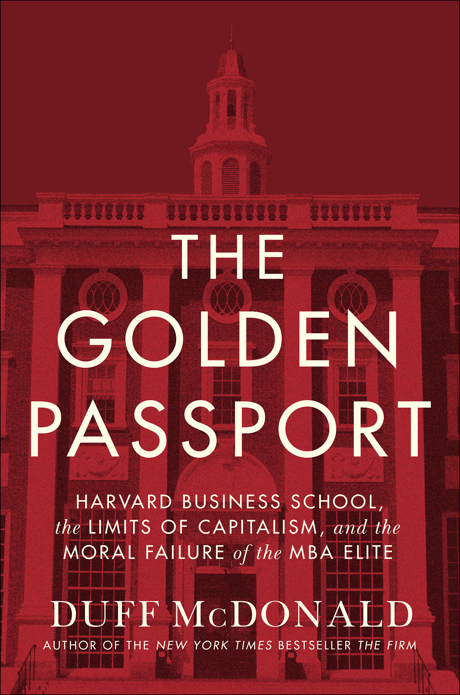 The golden passport Harvard Business School, the limits of capitalism, and the moral failure of the MBA elite cover image cdn