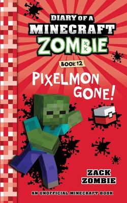 Diary of a Minecraft zombie. 12, Pixelmon gone! cover image