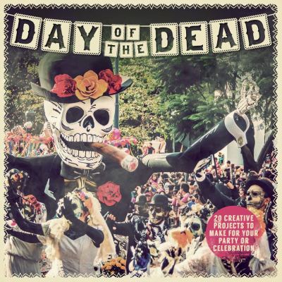 Day of the Dead : 20 creative projects to make for your party or celebration  cover image cdn