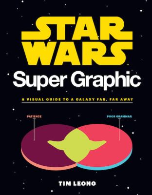 Star Wars super graphic : a visual guide to a galaxy far, far away  cover image cdn