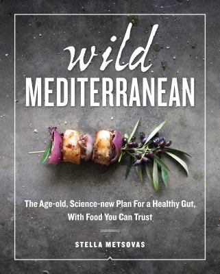 Wild Mediterranean : the age-old, science-new plan for a healthy gut, with food you can trust  cover image cdn