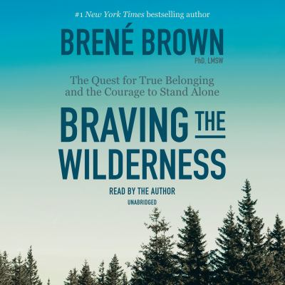 Braving the wilderness the quest for true belonging and the courage to stand alone  cover image cdn