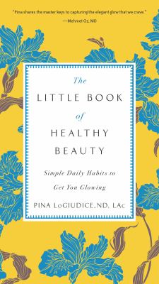 The little book of healthy beauty : simple daily habits to get you glowing  cover image cdn