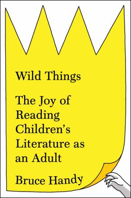 Wild things : the joy of reading children's literature as an adult  cover image cdn
