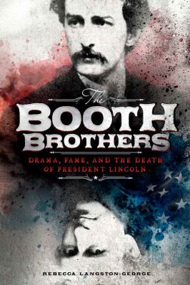 The Booth brothers : drama, fame, and the death of President Lincoln  cover image cdn