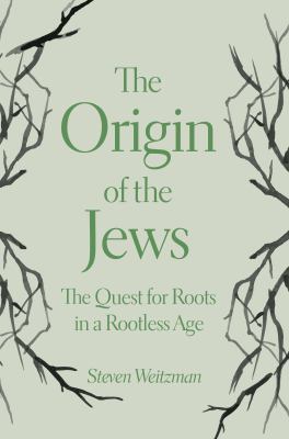 The origin of the Jews : the quest for roots in a rootless age  cover image cdn