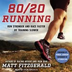 80/20 running : run stronger and race faster by training slower cover image cdn