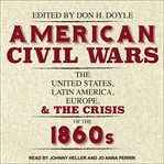 American civil wars : The United States, Latin America, Europe, and the crisis of the 1860s cover image cdn