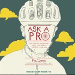 Ask a pro : deep thoughts and unreliable advice from America's foremost cycling sage cover image cdn